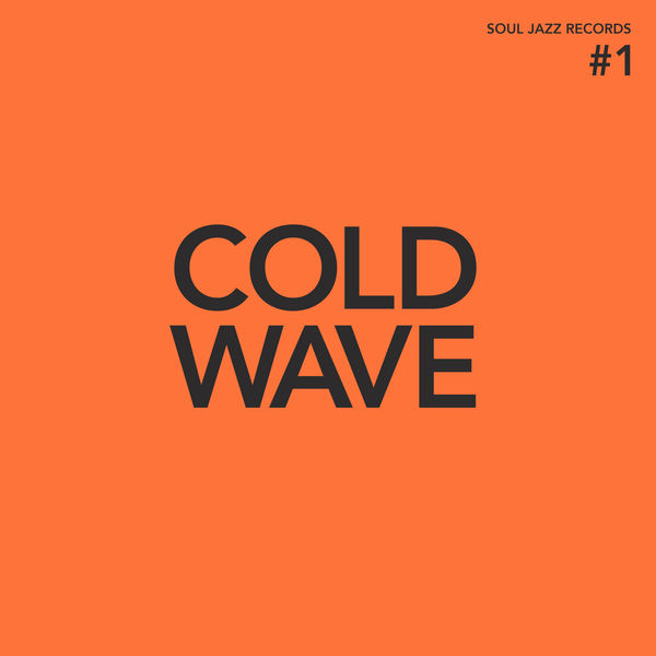 Various Artists|Soul Jazz Records presents Cold Wave #1 Various Artists|Soul Jazz Records presents Cold Wave #1