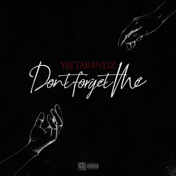 Yatta Bandz|Don't Forget Me