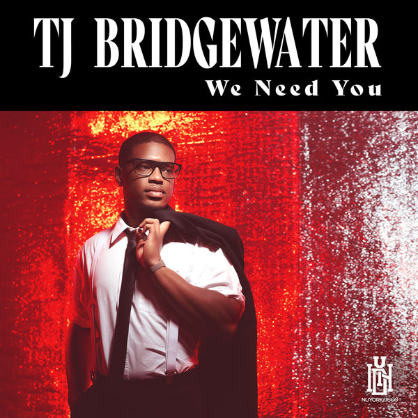 TJ Bridgewater - We Need You TJ Bridgewater - We Need You