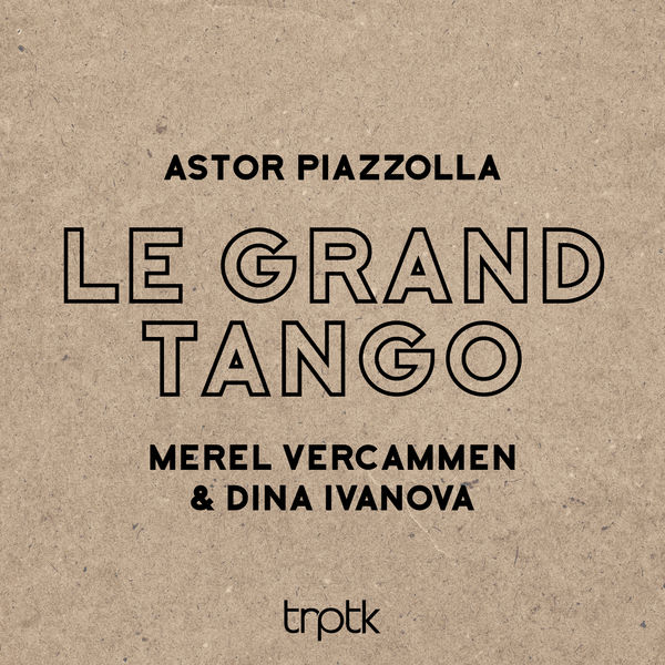 Merel Vercammen|Le Grand Tango Merel Vercammen|Le Grand Tango