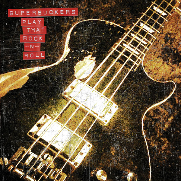 Supersuckers - Play That Rock N' Roll Supersuckers - Play That Rock N' Roll