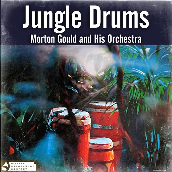 Morton Gould - Jungle Drums Morton Gould - Jungle Drums