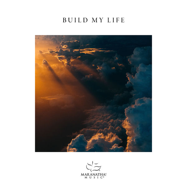 Maranatha! Music - Build My Life Maranatha! Music - Build My Life