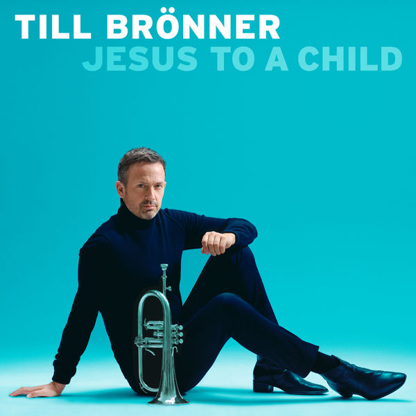 Till Brönner|Jesus to a Child