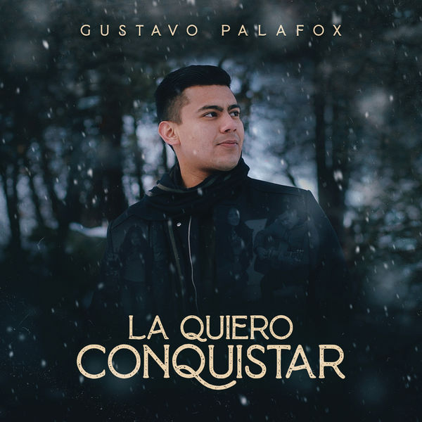 Gustavo Palafox - La Quiero Conquistar Gustavo Palafox - La Quiero Conquistar