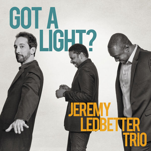 Jeremy Ledbetter Trio - Got a Light? Jeremy Ledbetter Trio - Got a Light?