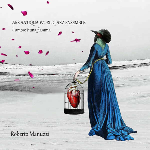 Ars Antiqua World Jazz Ensemble|L' amore è una fiamma Ars Antiqua World Jazz Ensemble|L' amore è una fiamma