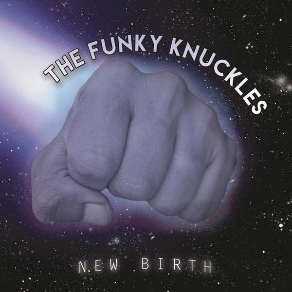 The Funky Knuckles - New Birth The Funky Knuckles - New Birth
