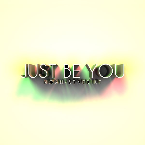 Noah-Benedikt - Just Be You Noah-Benedikt - Just Be You