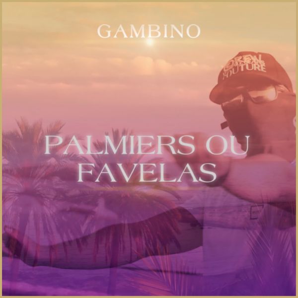 gambino|Palmiers ou favelas