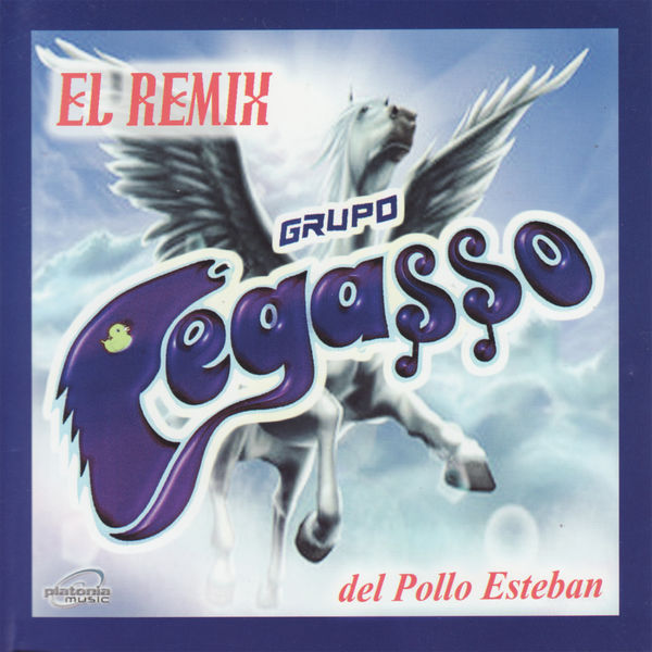 Grupo Pegasso Del Pollo Esteban|El Remix Grupo Pegasso Del Pollo Esteban|El Remix