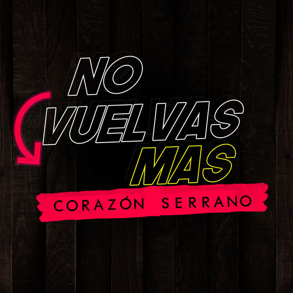 Corazón Serrano - No Vuelvas Mas Corazón Serrano - No Vuelvas Mas