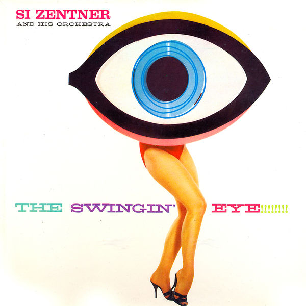 Si Zentner - The Swingin' Eye Si Zentner - The Swingin' Eye