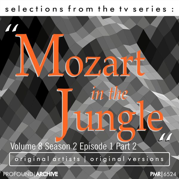 Various Artists - Selections from the TV Serie Mozart in the Jungle Volume 9; Season 2, Episode 1, Part 2 Various Artists - Selections from the TV Serie Mozart in the Jungle Volume 9; Season 2, Episode 1, Part 2