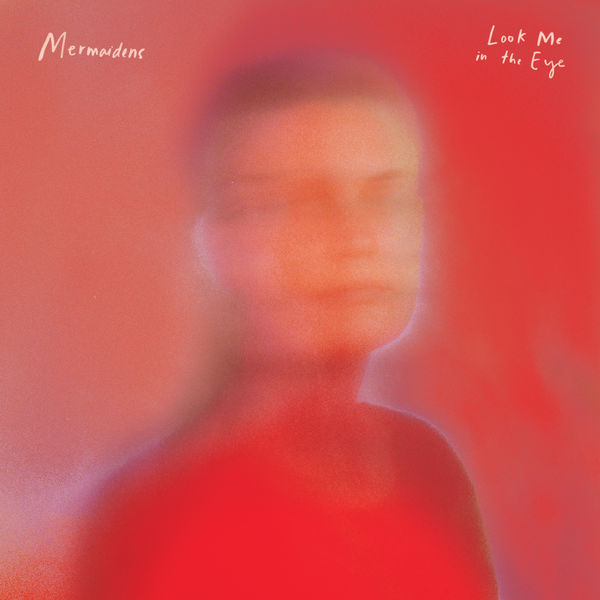 Mermaidens - Look Me in the Eye Mermaidens - Look Me in the Eye