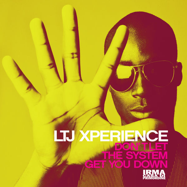 Ltj Xperience - Don't Let the System Get You Down Ltj Xperience - Don't Let the System Get You Down