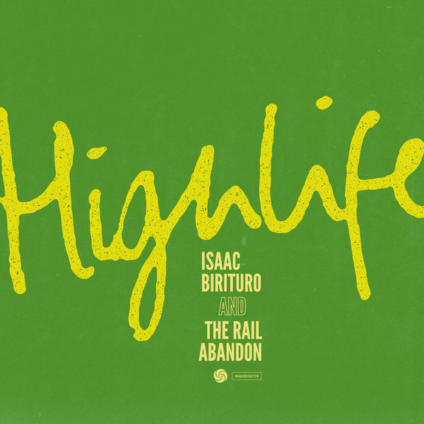 Isaac Birituro & The Rail Abandon - Highlife Isaac Birituro & The Rail Abandon - Highlife