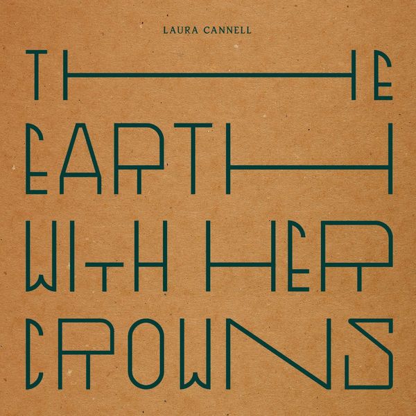 Laura Cannell - The Earth With Her Crowns Laura Cannell - The Earth With Her Crowns