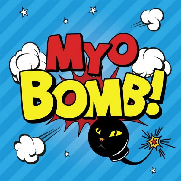 MYO - Bomb! MYO - Bomb!