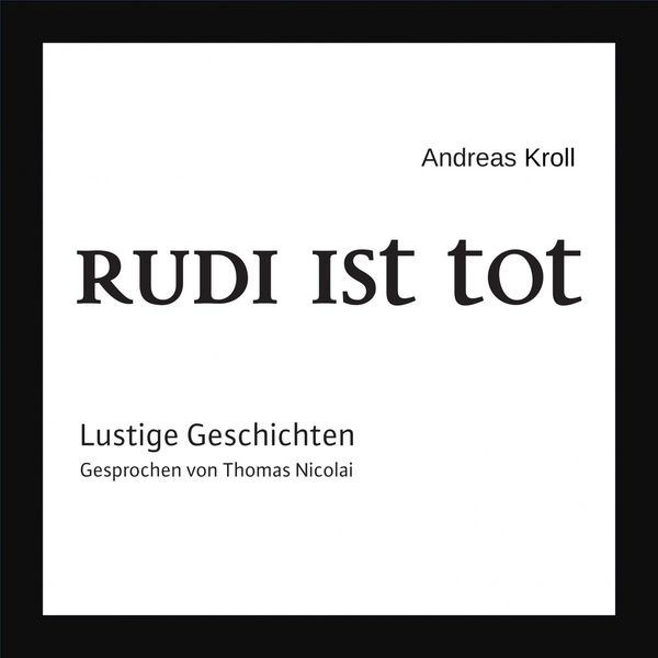 Thomas Nicolai|Rudi ist tot  (Lustige Geschichten)