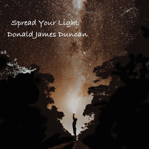 Donald James Duncan - Spread Your Light Donald James Duncan - Spread Your Light