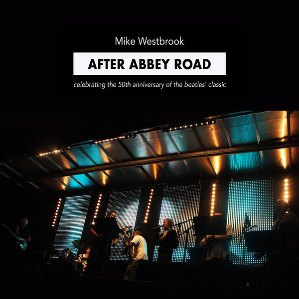 Mike Westbrook - After Abbey Road: Celebrating the 50th Anniversary of The Beatles' Classic Mike Westbrook - After Abbey Road: Celebrating the 50th Anniversary of The Beatles' Classic