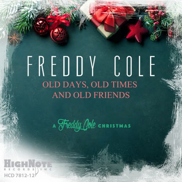 Freddy Cole|Old Days, Old Times and Old Friends (A Freddy Cole Christmas)