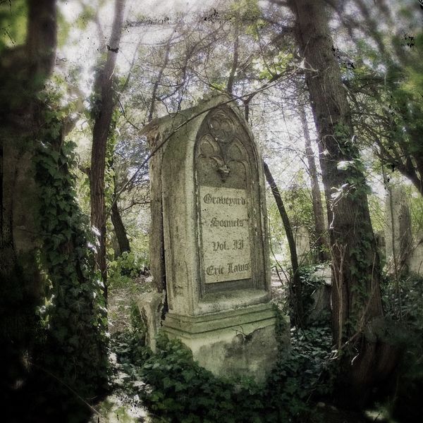 Eric Laws - Graveyard Sonnets, Vol. II Eric Laws - Graveyard Sonnets, Vol. II