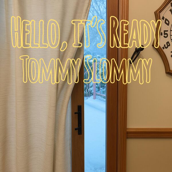 Hello It's Ready|Tommy Slommy Hello It's Ready|Tommy Slommy