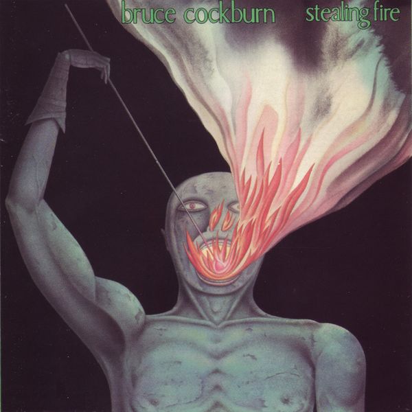 Bruce Cockburn|Stealing Fire (Deluxe Edition)