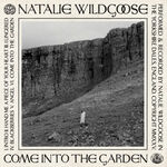 Natalie Wildgoose Come Into The Garden