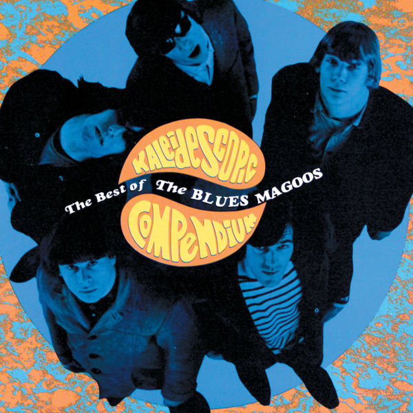 The Blues Magoos - Kaliedescope Compendium - The Best Of The Blues Magoos The Blues Magoos - Kaliedescope Compendium - The Best Of The Blues Magoos