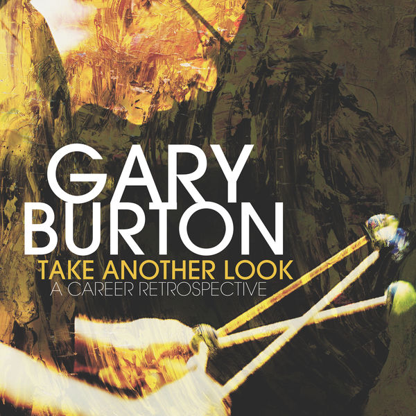 Gary Burton - Take Another Look: a Career Retrospective Gary Burton - Take Another Look: a Career Retrospective