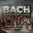 Cantata Collective J.S. Bach: St Matthew Passion in E Minor, BWV 244