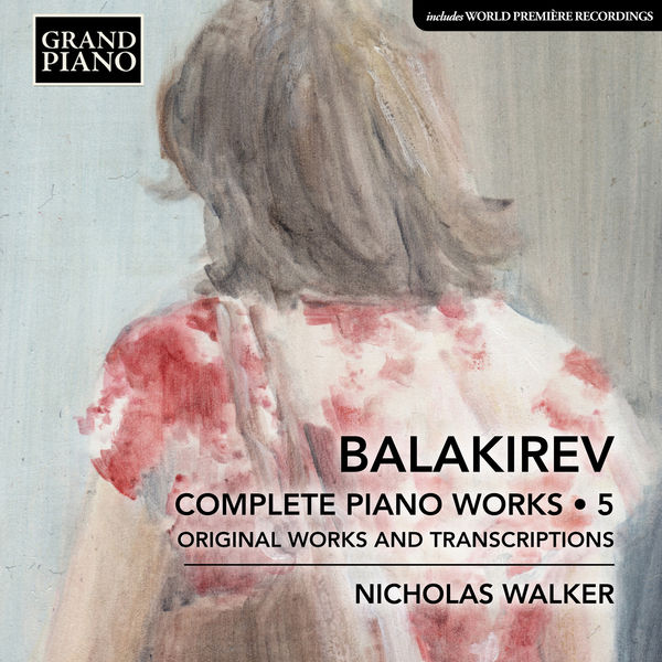 Nicholas Walker - Balakirev: Complete Piano Works, Vol. 5 Nicholas Walker - Balakirev: Complete Piano Works, Vol. 5