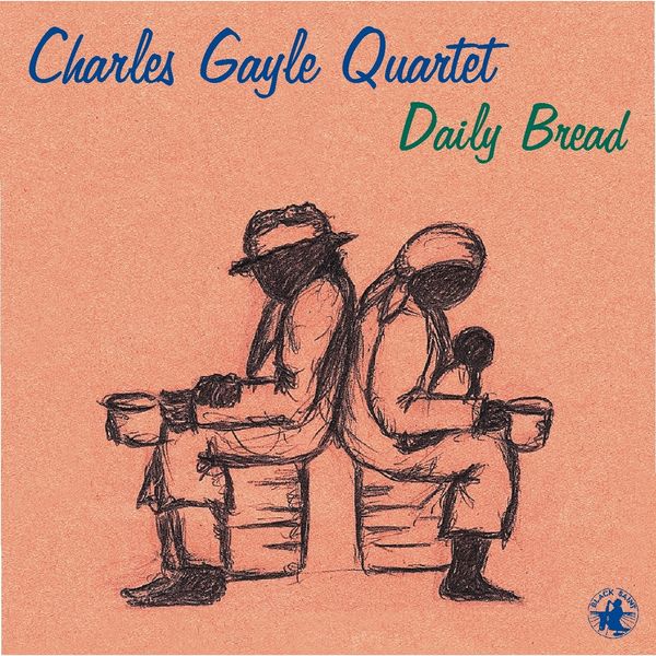 Charles Gayle Quartet|Daily Bread Charles Gayle Quartet|Daily Bread