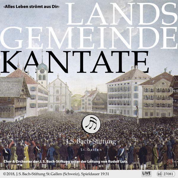 Chor der J.S. Bach-Stiftung - Landsgemeindekantate «Alles Leben strömt aus dir» (Live) Chor der J.S. Bach-Stiftung - Landsgemeindekantate «Alles Leben strömt aus dir» (Live)