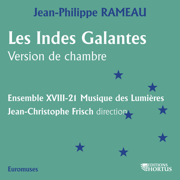 XVIII-21 Musique des Lumières|Rameau: Les Indes galantes (Version de chambre)