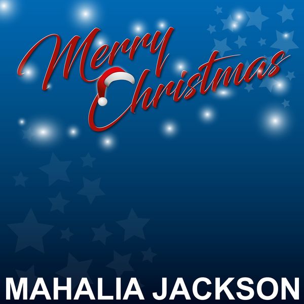 Mahalia Jackson - Merry Christmas Mahalia Jackson - Merry Christmas