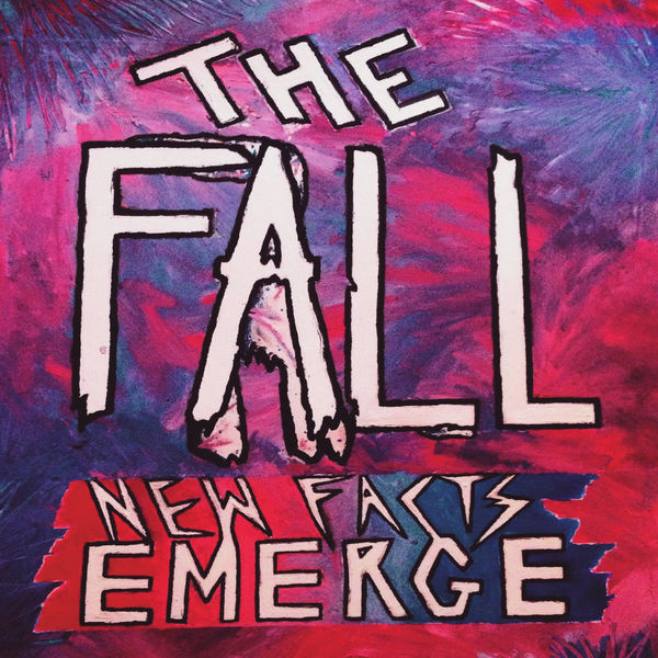 The Fall - New Facts Emerge The Fall - New Facts Emerge