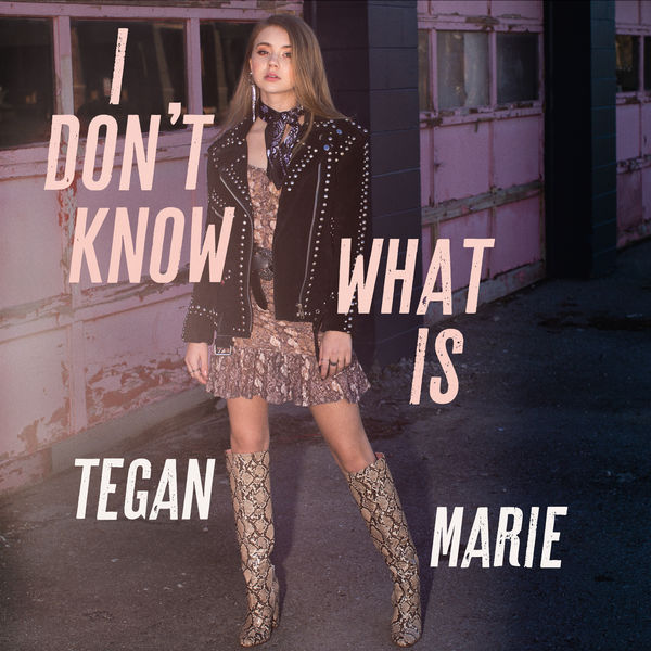 Tegan Marie - I Don't Know What Is Tegan Marie - I Don't Know What Is