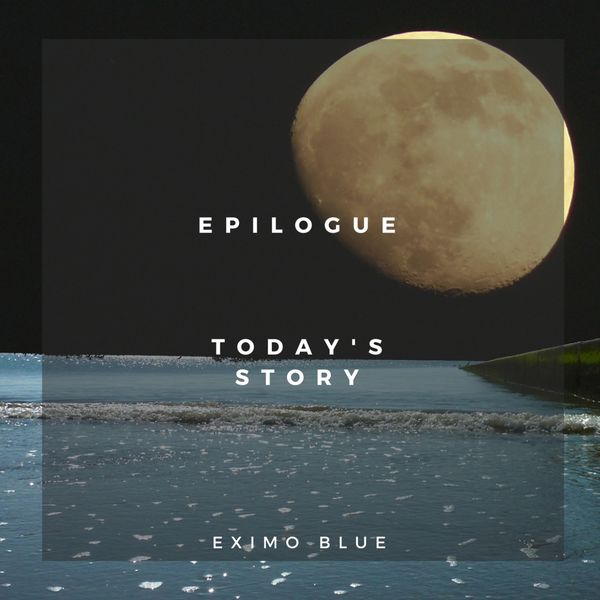 Eximo Blue - Epilogue-Today's Story Eximo Blue - Epilogue-Today's Story
