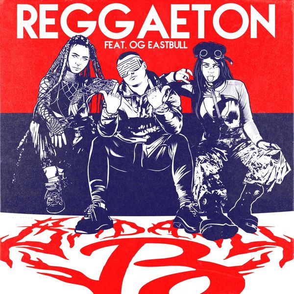 BADA$$ B. - Reggaeton (feat. OG Eastbull) BADA$$ B. - Reggaeton (feat. OG Eastbull)