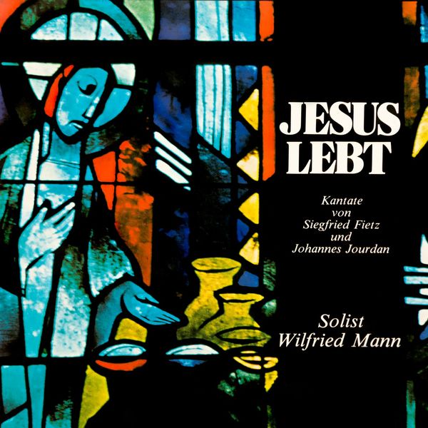 Siegfried Fietz & Wilfried Mann - Jesus lebt (Kantate von Siegfried Fietz und Johannes Jourdan) Siegfried Fietz & Wilfried Mann - Jesus lebt (Kantate von Siegfried Fietz und Johannes Jourdan)