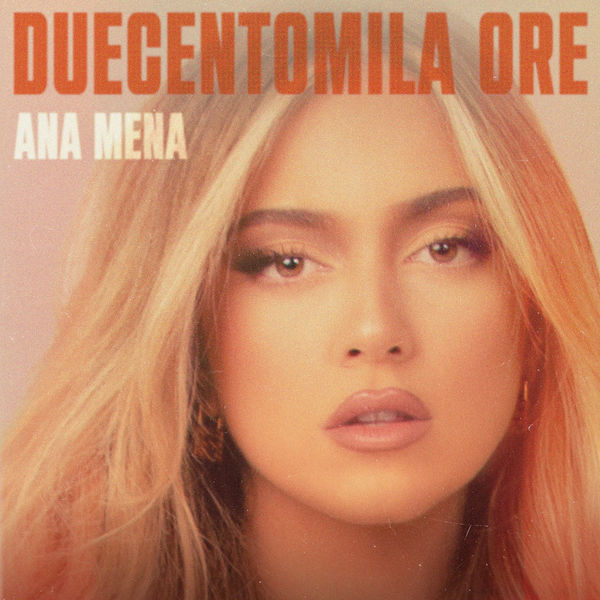 Ana Mena|Duecentomila ore Ana Mena|Duecentomila ore