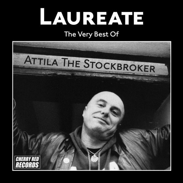 Attila The Stockbroker|Laureate: The Very Best of Attila the Stockbroker