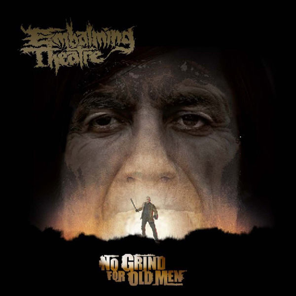 Embalming Theatre|No Grind for Old Men Embalming Theatre|No Grind for Old Men