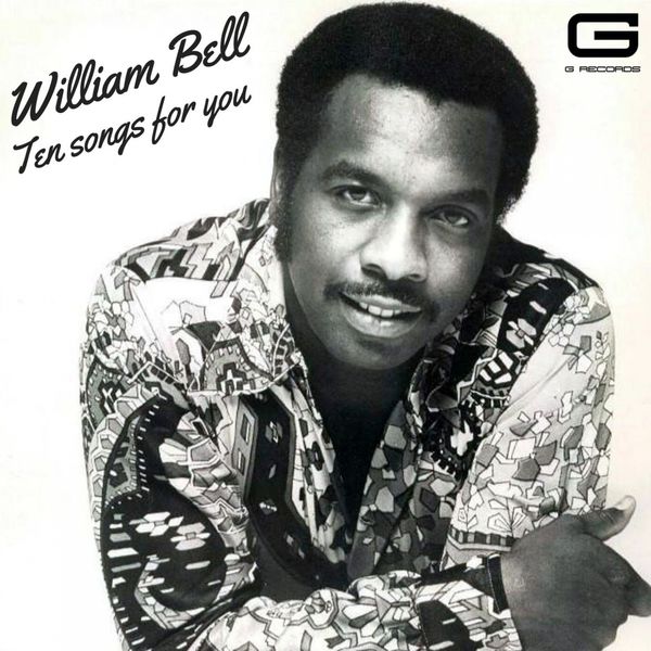 William Bell - Ten songs for you William Bell - Ten songs for you