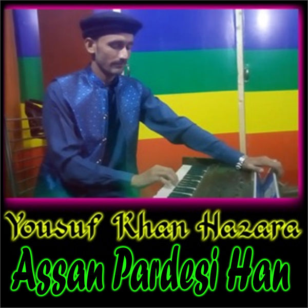 Yousuf Khan Hazara - Assan Pardesi Han Yousuf Khan Hazara - Assan Pardesi Han