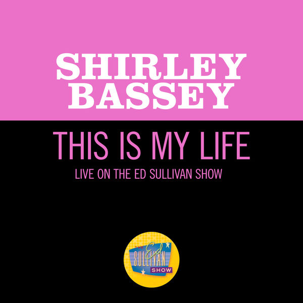 Shirley Bassey|This Is My Life (Live On The Ed Sullivan Show, October 12, 1969)